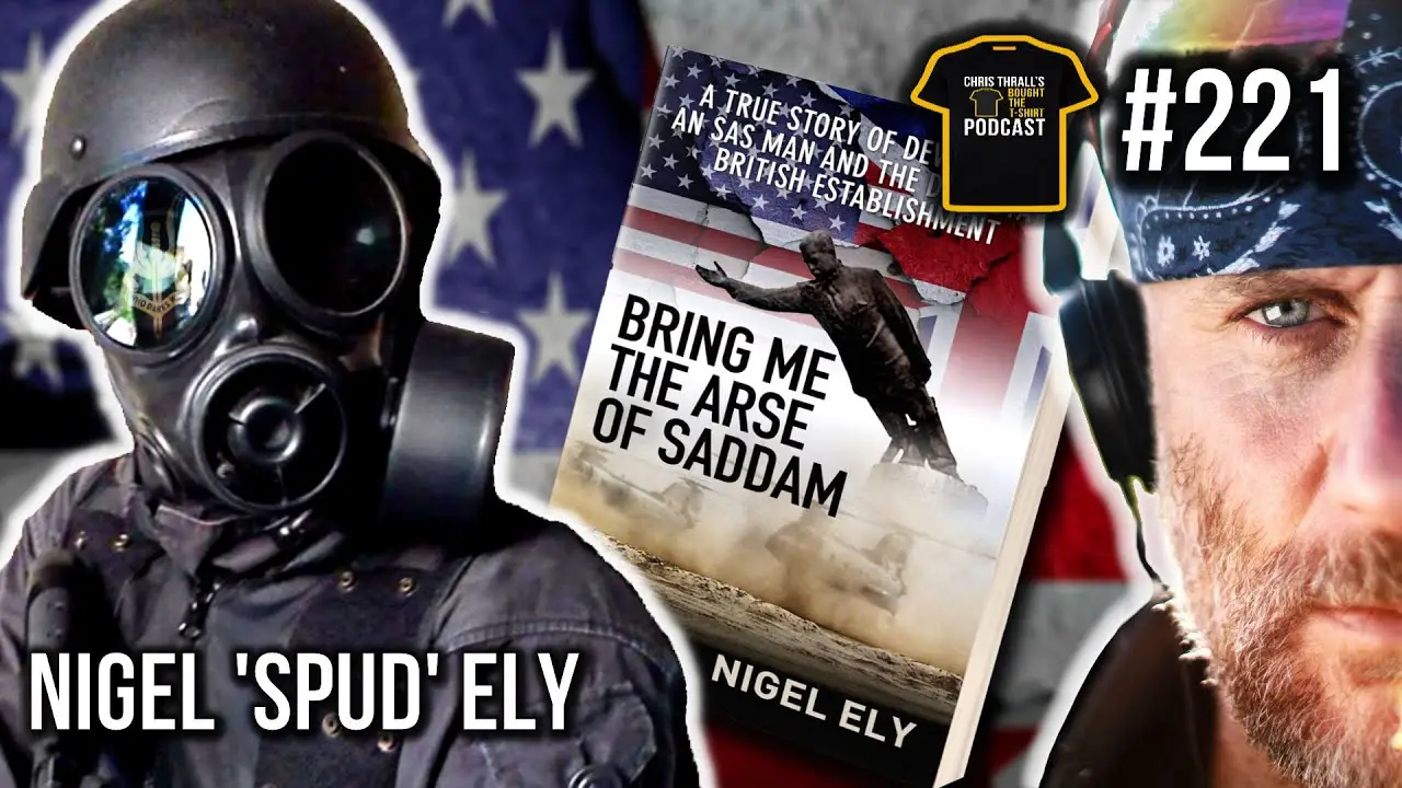 SAS Trooper ‘Bring Me The Arse Of Saddam’ | Nigel ‘Spud’ Ely | Bought The T-Shirt Podcast